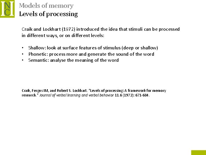 Models of memory Levels of processing Craik and Lockhart (1972) introduced the idea that