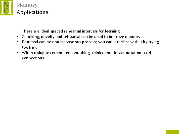 Memory Applications • There are ideal spaced rehearsal intervals for learning • Chunking, novelty