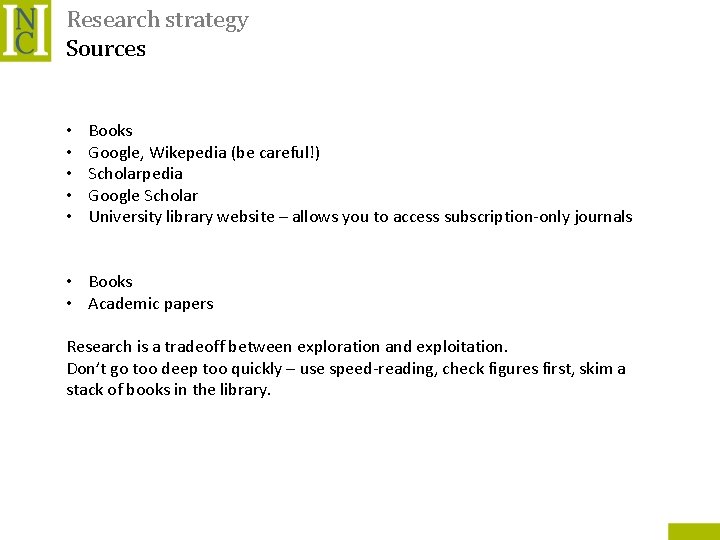 Research strategy Sources • • • Books Google, Wikepedia (be careful!) Scholarpedia Google Scholar