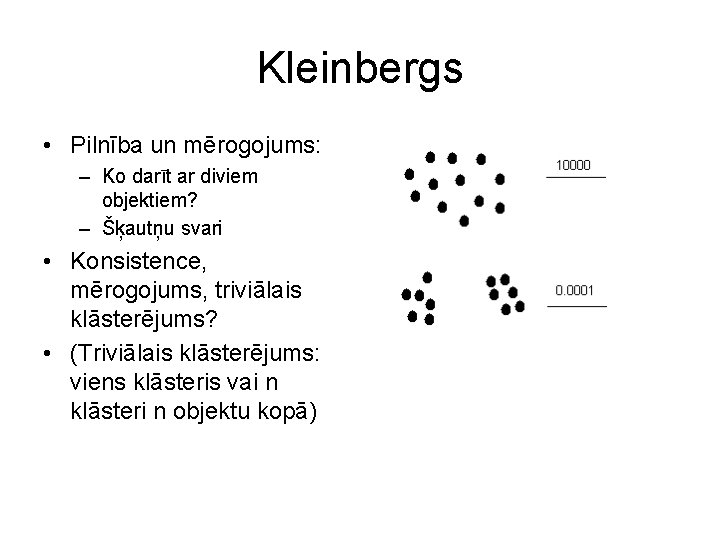 Kleinbergs • Pilnība un mērogojums: – Ko darīt ar diviem objektiem? – Šķautņu svari