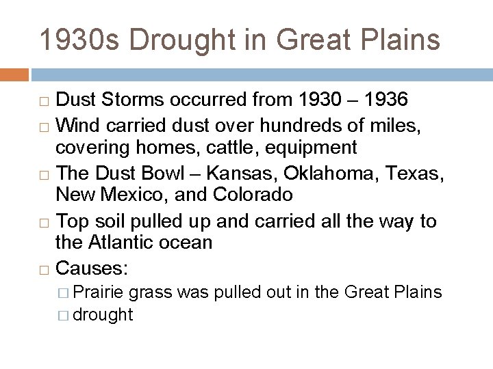 1930 s Drought in Great Plains Dust Storms occurred from 1930 – 1936 �