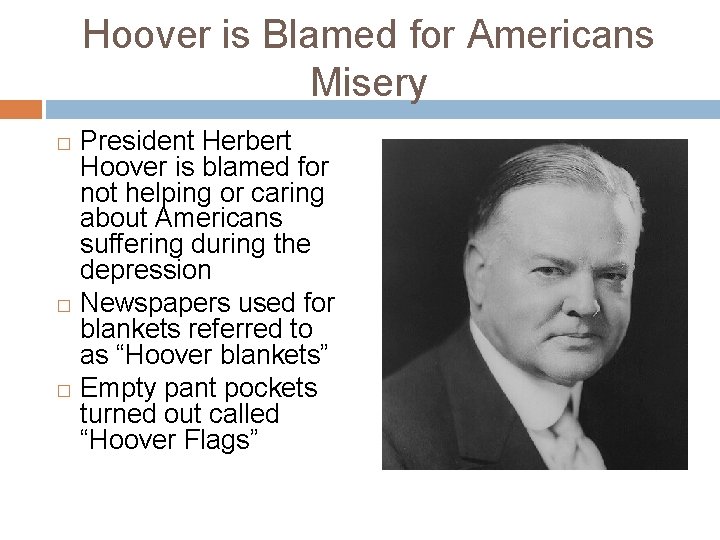 Hoover is Blamed for Americans Misery � � � President Herbert Hoover is blamed