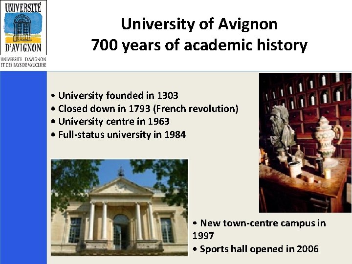 University of Avignon 700 years of academic history • University founded in 1303 •