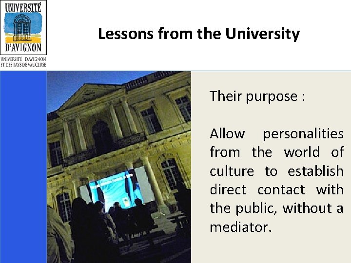 Lessons from the University Their purpose : Allow personalities from the world of culture