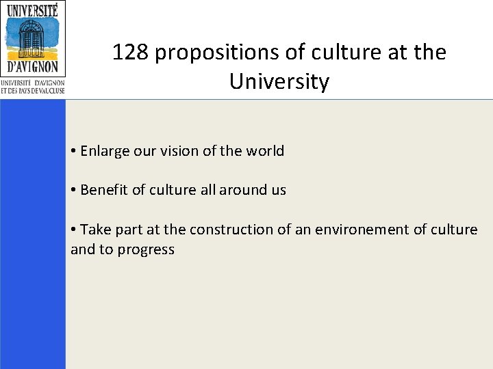 128 propositions of culture at the University • Enlarge our vision of the world