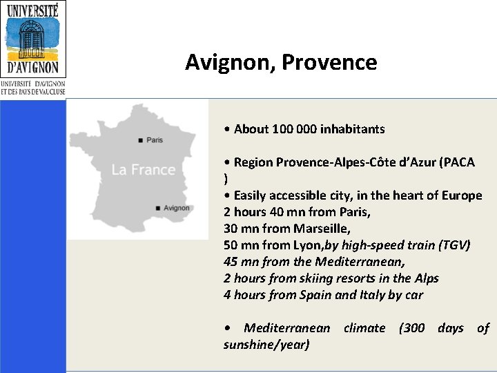 Avignon, Provence • About 100 000 inhabitants • Region Provence-Alpes-Côte d’Azur (PACA ) •