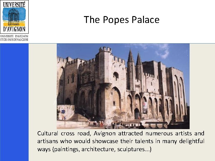 The Popes Palace /tmp/Preview. Pasteboard. Items/Avignon. Palais. Papes 1_WEB. jpg Cultural cross road, Avignon