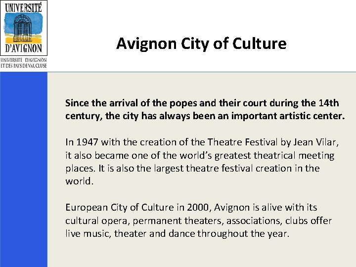 Avignon City of Culture Since the arrival of the popes and their court during