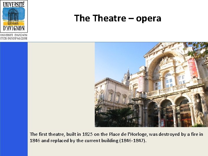 The Theatre – opera The first theatre, built in 1825 on the Place de