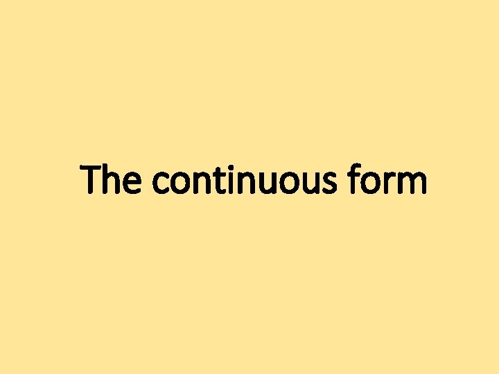 The continuous form 