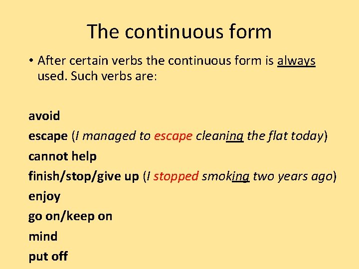 The continuous form • After certain verbs the continuous form is always used. Such