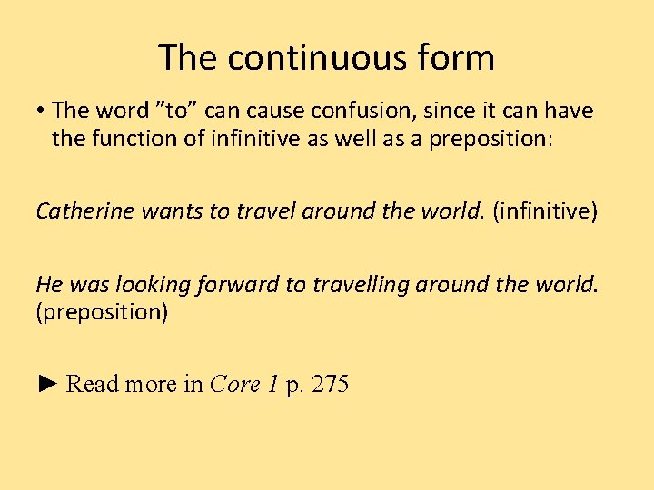 The continuous form • The word ”to” can cause confusion, since it can have