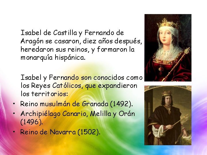 Isabel de Castilla y Fernando de Aragón se casaron, diez años después, heredaron sus