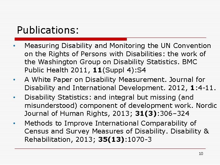 Publications: • • Measuring Disability and Monitoring the UN Convention on the Rights of