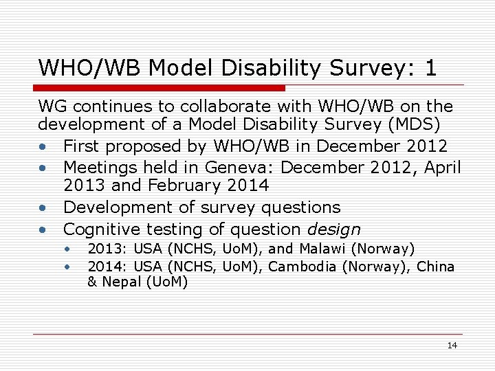 WHO/WB Model Disability Survey: 1 WG continues to collaborate with WHO/WB on the development