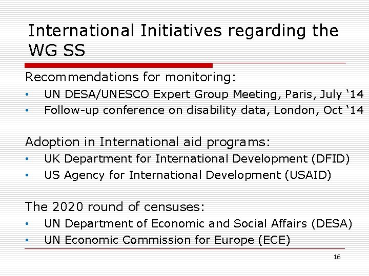 International Initiatives regarding the WG SS Recommendations for monitoring: • • UN DESA/UNESCO Expert