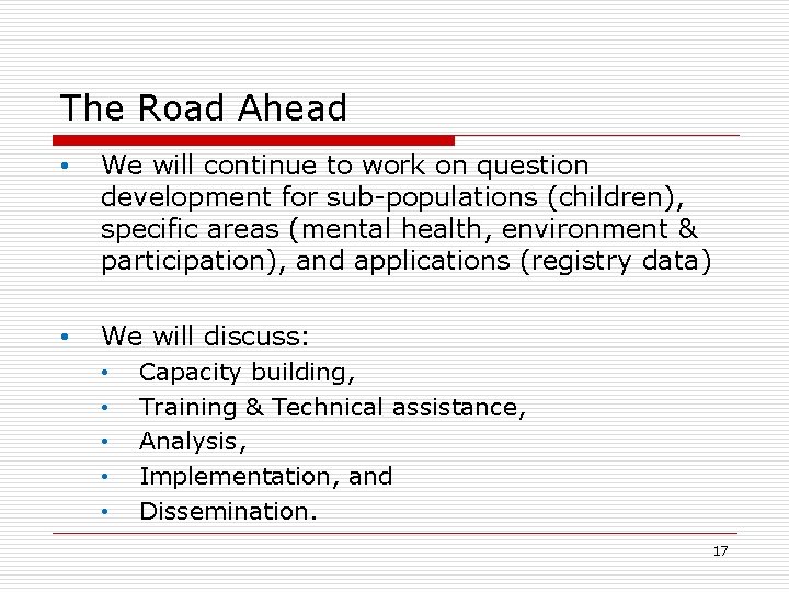 The Road Ahead • We will continue to work on question development for sub-populations