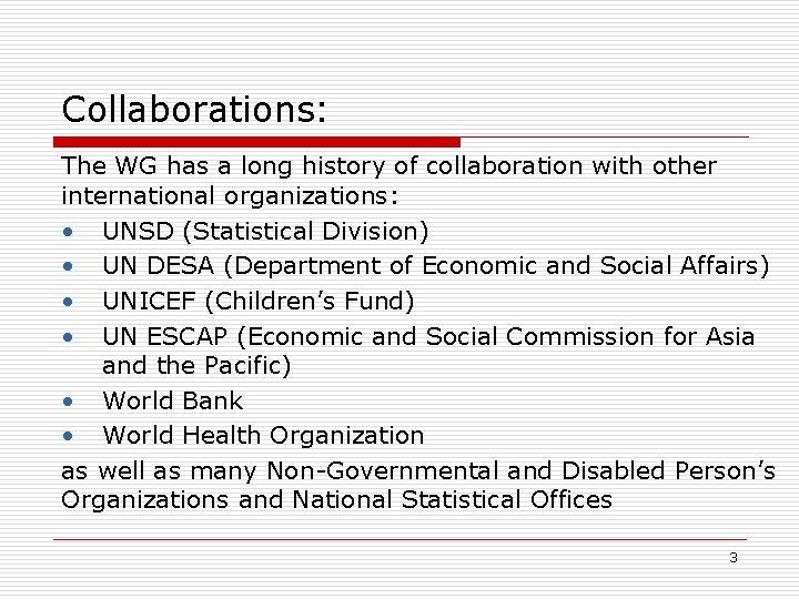 Collaborations: The WG has a long history of collaboration with other international organizations: •