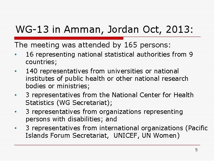 WG-13 in Amman, Jordan Oct, 2013: The meeting was attended by 165 persons: •