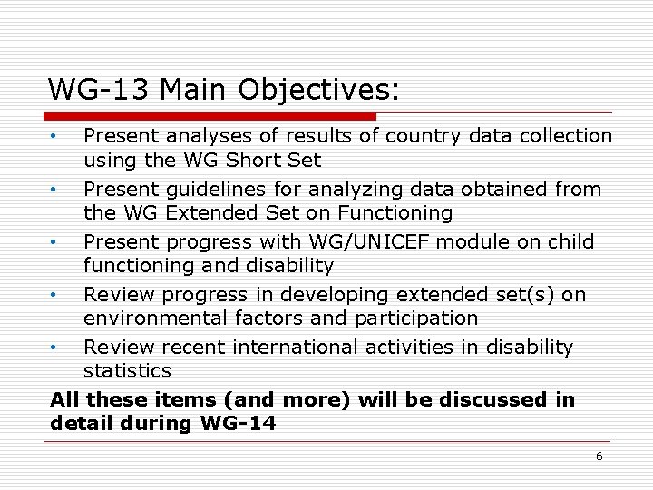 WG-13 Main Objectives: Present analyses of results of country data collection using the WG