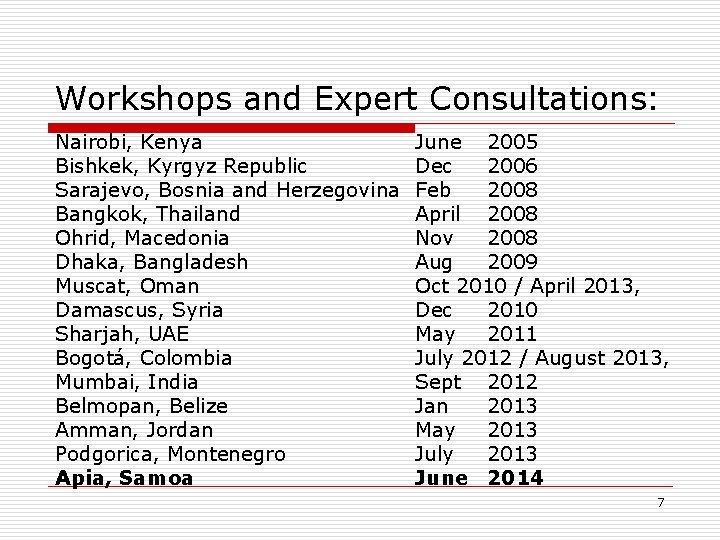 Workshops and Expert Consultations: Nairobi, Kenya Bishkek, Kyrgyz Republic Sarajevo, Bosnia and Herzegovina Bangkok,