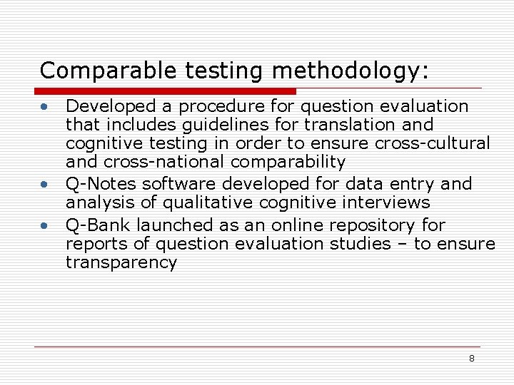 Comparable testing methodology: • Developed a procedure for question evaluation that includes guidelines for