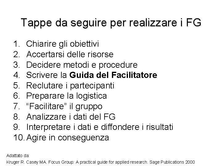 Tappe da seguire per realizzare i FG 1. Chiarire gli obiettivi 2. Accertarsi delle