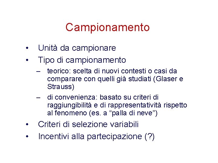 Campionamento • • Unità da campionare Tipo di campionamento – teorico: scelta di nuovi