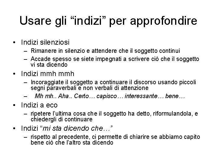 Usare gli “indizi” per approfondire • Indizi silenziosi – Rimanere in silenzio e attendere