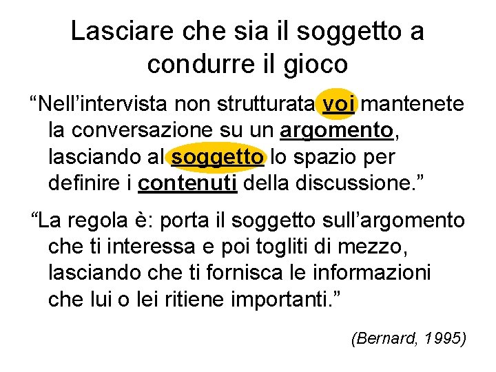 Lasciare che sia il soggetto a condurre il gioco “Nell’intervista non strutturata voi mantenete