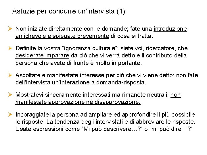 Astuzie per condurre un’intervista (1) Ø Non iniziate direttamente con le domande; fate una