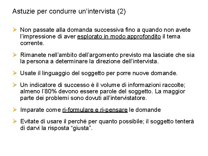 Astuzie per condurre un’intervista (2) Ø Non passate alla domanda successiva fino a quando