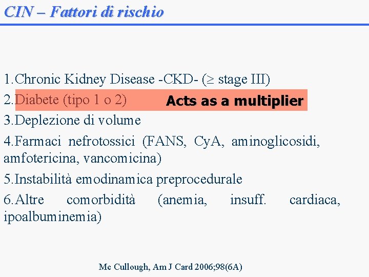 CIN – Fattori di rischio 1. Chronic Kidney Disease -CKD- ( stage III) 2.
