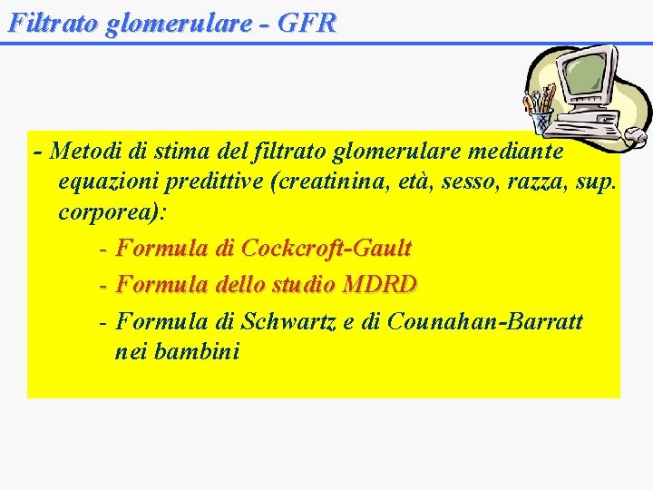 Filtrato glomerulare - GFR - Metodi di stima del filtrato glomerulare mediante equazioni predittive
