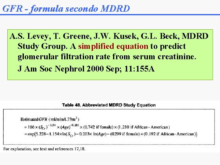 GFR - formula secondo MDRD A. S. Levey, T. Greene, J. W. Kusek, G.