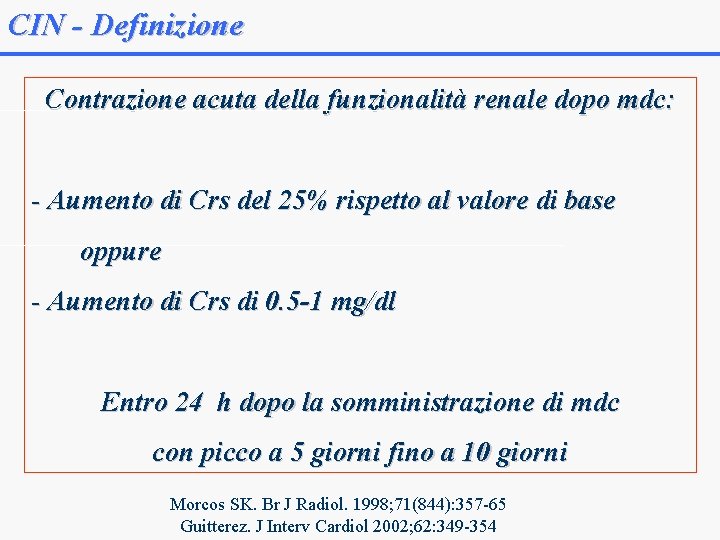 CIN - Definizione Contrazione acuta della funzionalità renale dopo mdc: - Aumento di Crs