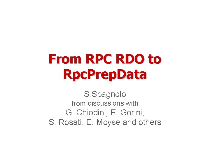 From RPC RDO to Rpc. Prep. Data S. Spagnolo from discussions with G. Chiodini,