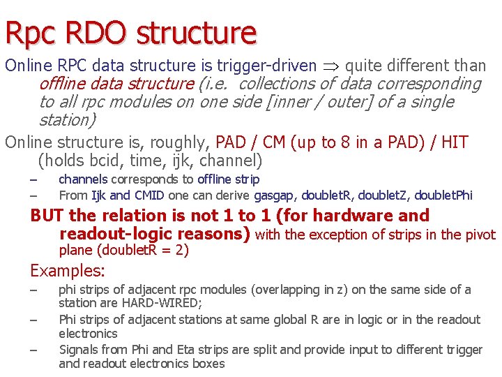 Rpc RDO structure Online RPC data structure is trigger-driven quite different than offline data
