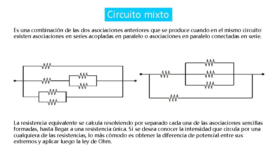 Circuito mixto Es una combinación de las dos asociaciones anteriores que se produce cuando