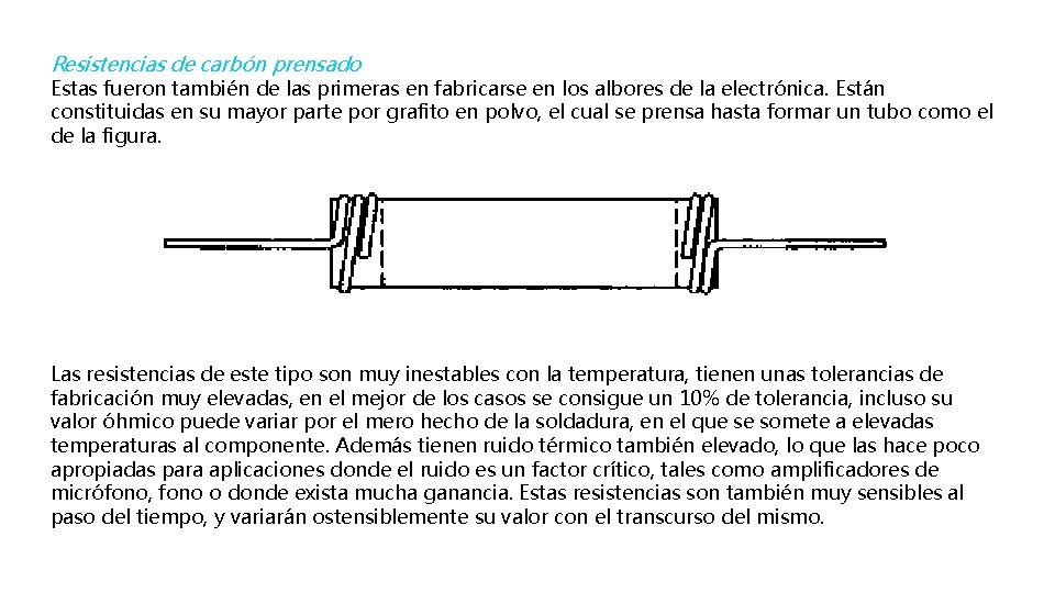 Resistencias de carbón prensado Estas fueron también de las primeras en fabricarse en los