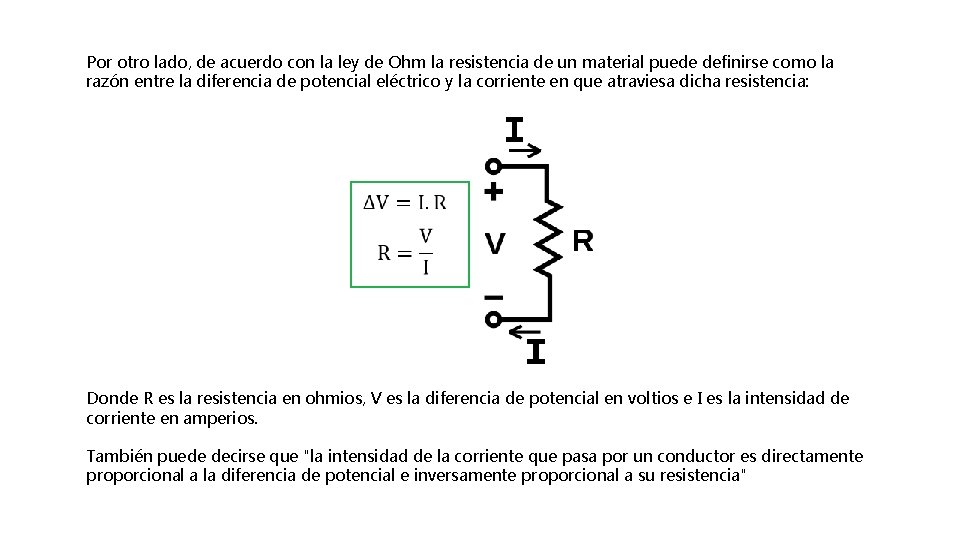 Por otro lado, de acuerdo con la ley de Ohm la resistencia de un