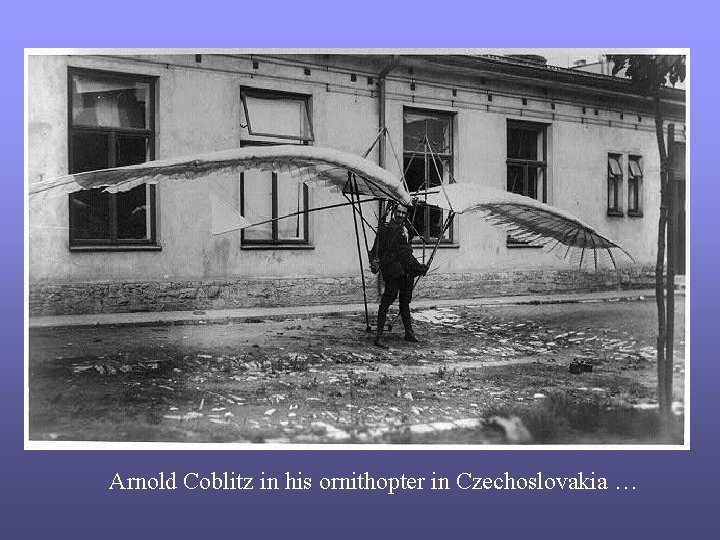 Arnold Coblitz in his ornithopter in Czechoslovakia … 