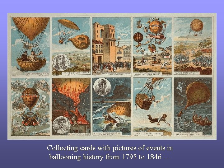 Collecting cards with pictures of events in ballooning history from 1795 to 1846 …