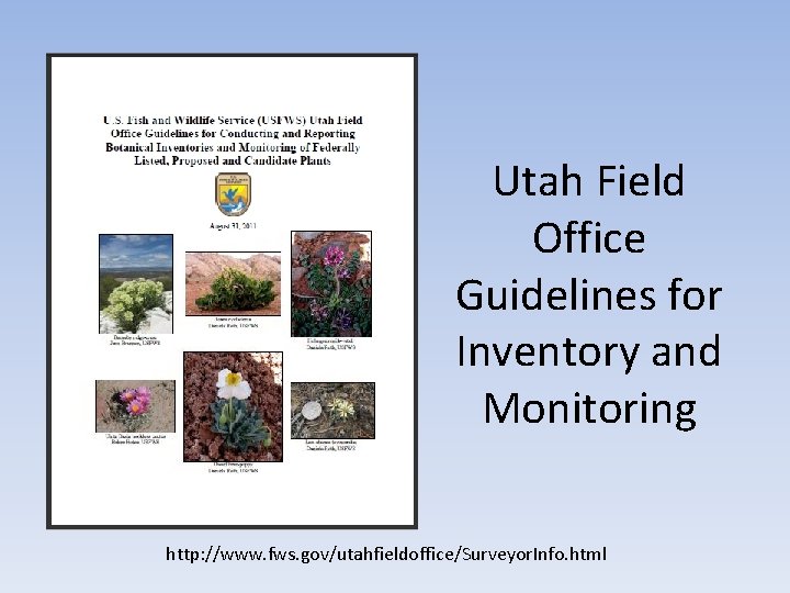 Utah Field Office Guidelines for Inventory and Monitoring http: //www. fws. gov/utahfieldoffice/Surveyor. Info. html