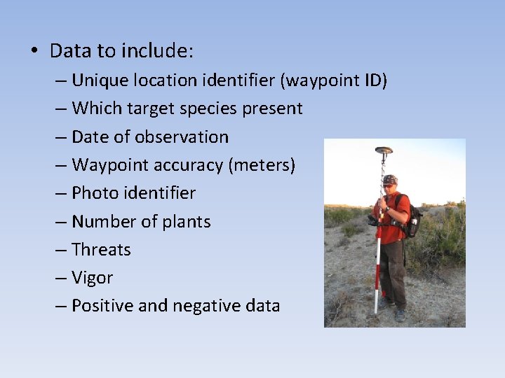  • Data to include: – Unique location identifier (waypoint ID) – Which target