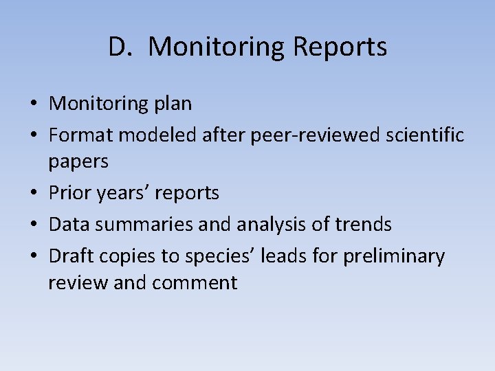 D. Monitoring Reports • Monitoring plan • Format modeled after peer-reviewed scientific papers •