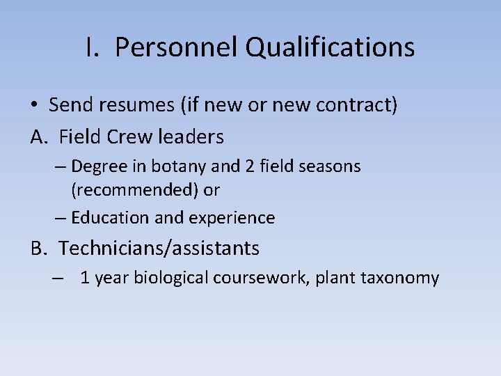 I. Personnel Qualifications • Send resumes (if new or new contract) A. Field Crew
