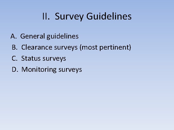 II. Survey Guidelines A. General guidelines B. Clearance surveys (most pertinent) C. Status surveys