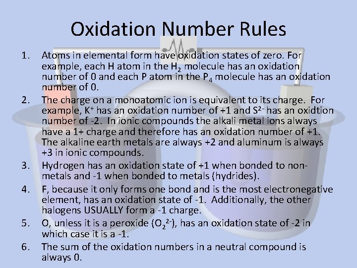 Oxidation Number Rules 1. 2. 3. 4. 5. 6. Atoms in elemental form have