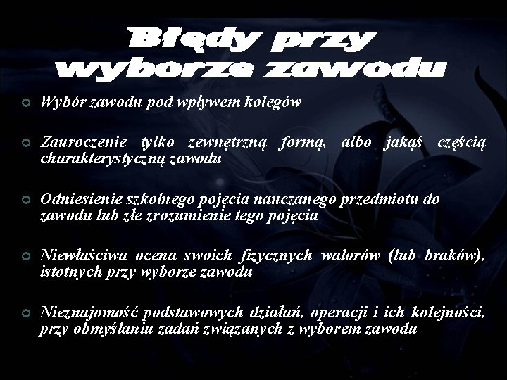 Błędy przy wyborze zawodu ¢ Wybór zawodu pod wpływem kolegów ¢ Zauroczenie tylko zewnętrzną